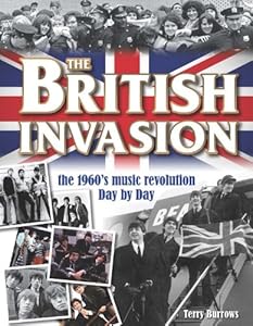 The British Invasion: The 1960's Music Revolution Day by Day