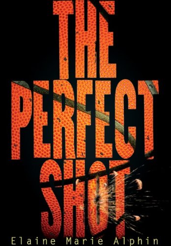 The Perfect Shot (Young Adult Fiction) by Elaine Marie Alphin
