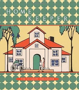 Home Keeper: The Ultimate Organizer by Natasha Tabori Fried