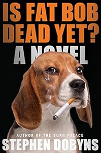 Is Fat Bob Dead Yet?: A Novel
