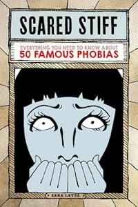 Scared Stiff: Everything You Need to Know About 50 Famous Phobias
