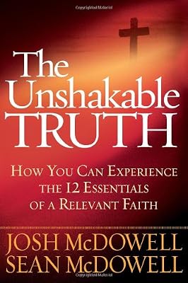 The Unshakable Truth&reg;: How You Can Experience the 12 Essentials of a Relevant Faith