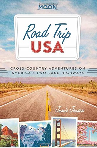 Road Trip USA: Cross-Country Adventures on America's Two-Lane Highways by Jamie Jensen