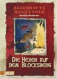 Sagenhafte Abenteuer 03: Die Hexen auf dem Blocksberg. Ein Walpurgisnacht-Abenteuer - Annette Neubauer