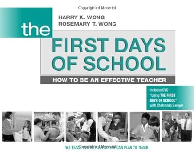 The First Days of School: How to Be an Effective Teacher, 4th Edition