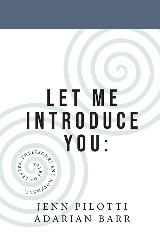 Let Me Introduce You: Tales of levers, threesomes and movement. by Adarian Barr