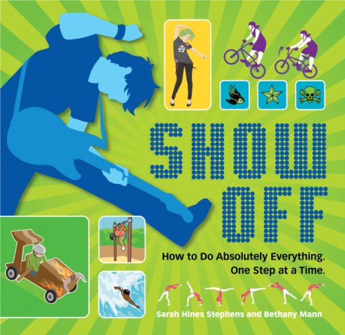 Show Off: How to Do Absolutely Everything. One Step at a Time. by Sarah Hines Stephens