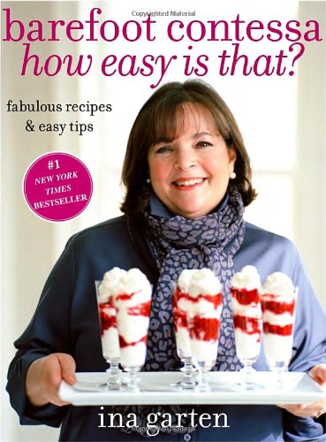 Barefoot Contessa, How Easy Is That?: Fabulous Recipes &amp; Easy Tips by Ina Garten