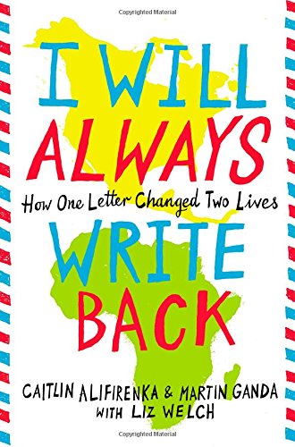 I Will Always Write Back: How One Letter Changed Two Lives by Martin Ganda