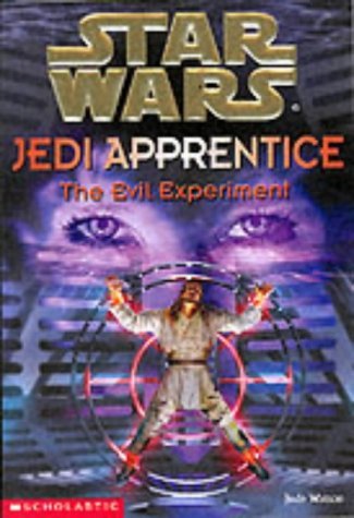 The Evil Experiment (Star Wars: Jedi Apprentice, Book 12) by Jude Watson