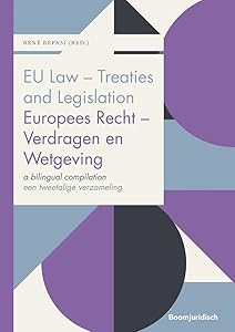 EU Law - Treaties and Legislation / Europees Recht - Verdragen en Wetgeving: a bilingual compilation / een tweetalige verzameling (Boom Jurisprudentie en documentatie) by René Repasi