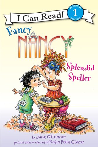 Fancy Nancy: Splendid Speller: I Can Read Level 1 by Jane O'Connor