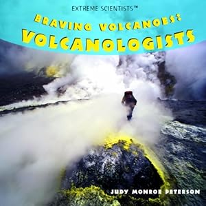 Braving Volcanoes: Volcanologists