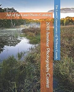 The Land Conservancy of McHenry County 2018 Amateur Photography Contest: Art of the Land Photo Catalog by Lisa Haderlein