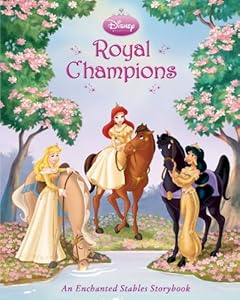 Royal Champions: An Enchanted Stables Storybook (Disney Princess (Disney Press Unnumbered))