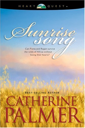 Sunrise Song: Treasures of the Heart #4 (HeartQuest) by Catherine Palmer