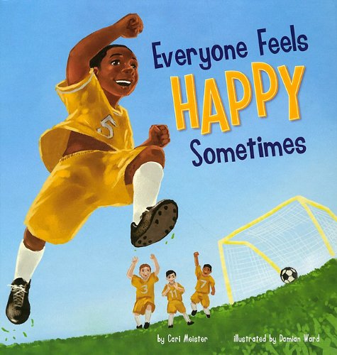 Everyone Feels Happy Sometimes by Cari Meister