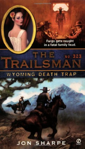 The Trailsman #323: Wyoming Death Trap by Jon Sharpe