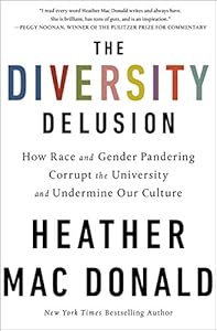 The Diversity Delusion: How Race and Gender Pandering Corrupt the University and Undermine Our Culture