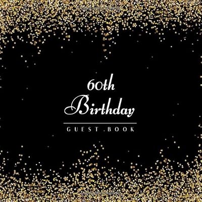 60th Birthday Guest Book: Golden Confetti Elegant Style 8.5" x 8.5" (21,6 x 21,6 cm) 120 Pages Cream Paper Glossy Cover