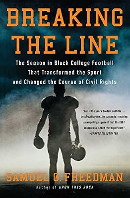 Breaking the Line: The Season in Black College Football That Transformed the Sport and Changed the Course of Civil Rights