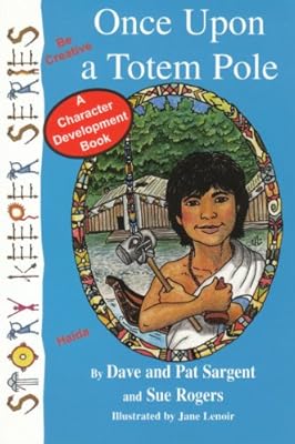 Once upon a Totem Pole (Haida): Be Creative (Story Keepers, Set I)