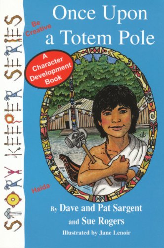 Once upon a Totem Pole (Haida): Be Creative (Story Keepers, Set I) by Dave Sargent