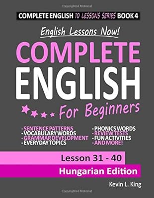 English Lessons Now! Complete English For Beginners Lesson 31 - 40 Hungarian Edition