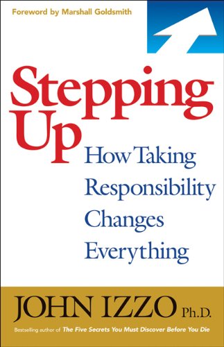Stepping Up: How Taking Responsibility Changes Everything by Marshall Goldsmith
