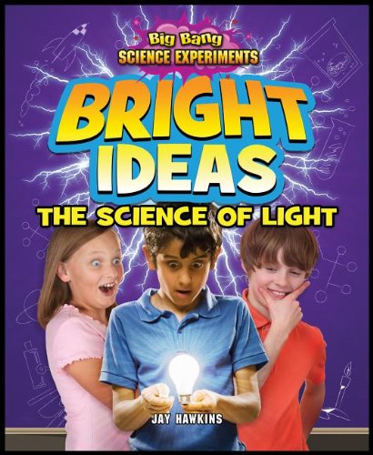 Bright Ideas: The Science of Light by Jay Hawkins