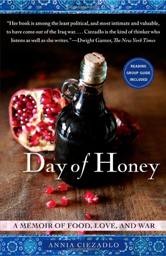 Day of Honey: A Memoir of Food, Love, and War by Annia Ciezadlo
