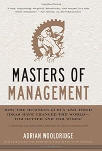 Masters of Management: How the Business Gurus and Their Ideas Have Changed the World - for Better and for Worse