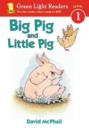 Big Pig and Little Pig (Green Light Readers Level 1) by David McPhail