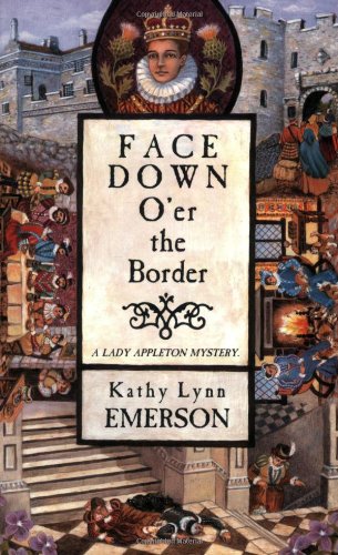 Face Down O'er the Border (Lady Appleton Mysteries) by Kathy Lynn Emerson