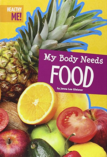 My Body Needs Food by Jenna Lee Gleisner