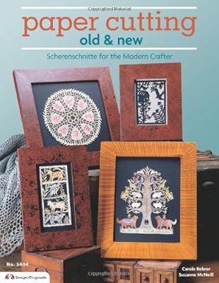 Paper Cutting Old &amp; New: Scherenschnitte for the Modern Crafter
