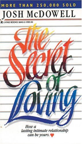 The secret of loving by Josh McDowell