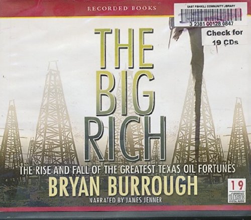 The Big Rich: The Rise and Fall of the Greatest Texas Oil Fortunes by Bryan Burrough