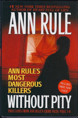 Without Pity: Ann Rule's Most Dangerous Killers by Ann Rule