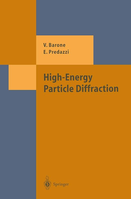High-Energy Particle Diffraction (Theoretical and Mathematical Physics) by Vincenzo Barone