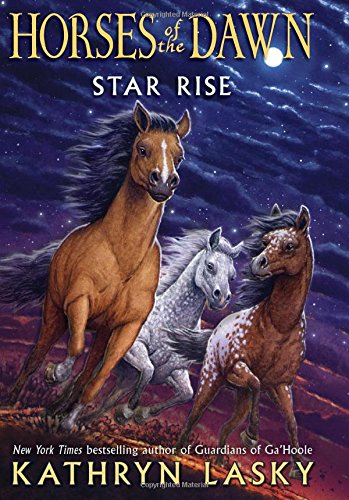 Horses of the Dawn #2: Star Rise by Kathryn Lasky