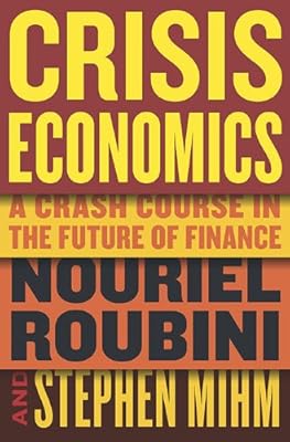 Crisis Economics: A Crash Course in the Future of Finance