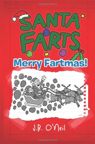 Santa Farts: Merry Fartmas! (The Disgusting Adventures of Milo Snotrocket) (Volume 11)