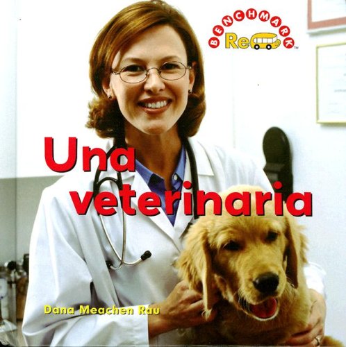 Una Veterinaria / Veterinarian (Benchmark Rebus (Spanish)) (Spanish Edition) by Dana Meachen Rau
