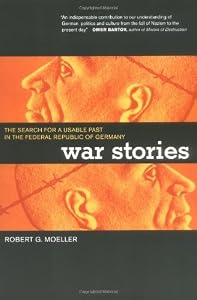 War Stories: The Search for a Usable Past in the Federal Republic of Germany
