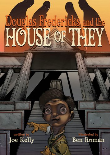 Douglas Fredericks and the House of They by Joe Kelly