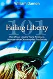 William Damon, "Failing Liberty 101: How We Are Leaving Young Americans Unprepared for Citizenship in a Free Society" (Hoover Institution, 2011)