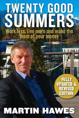 Twenty Good Summers : Work less, live more and make the most of your money (Fully updated and revised edition)
