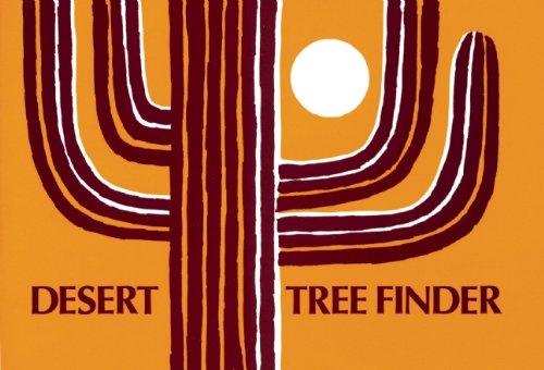 Desert Tree Finder: a pocket manual for identifying desert trees by May Theilgaard Watts