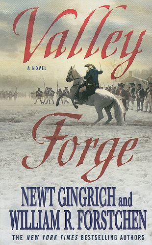Valley Forge: George Washington and the Crucible of Victory by Newt Gingrich